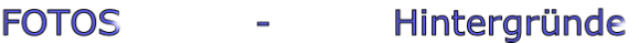 FOTOS           -          Hintergründe