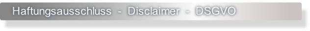 Haftungsausschluss  -  Disclaimer  -  DSGVO